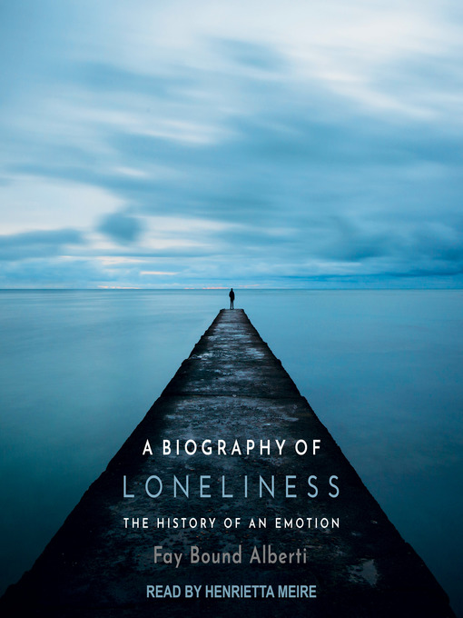 Title details for A Biography of Loneliness by Fay Bound Alberti - Available